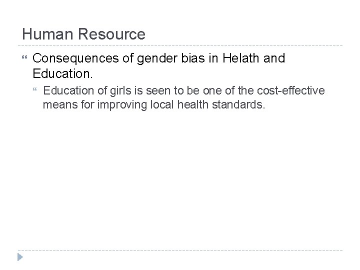 Human Resource Consequences of gender bias in Helath and Education of girls is seen