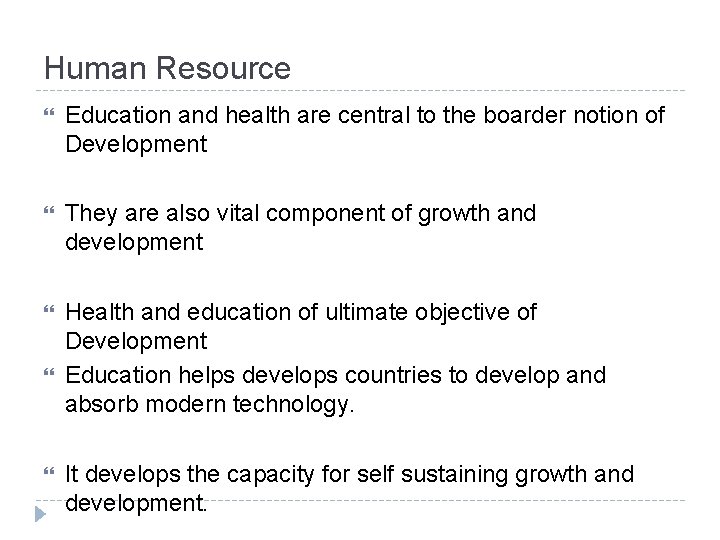 Human Resource Education and health are central to the boarder notion of Development They