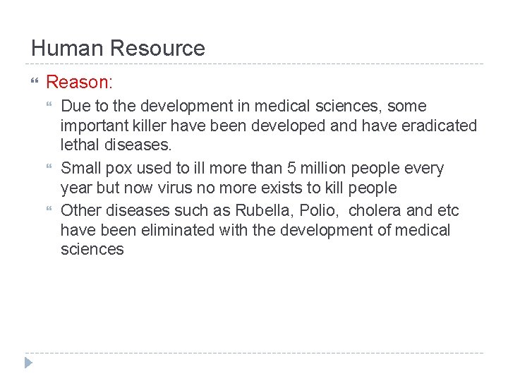 Human Resource Reason: Due to the development in medical sciences, some important killer have