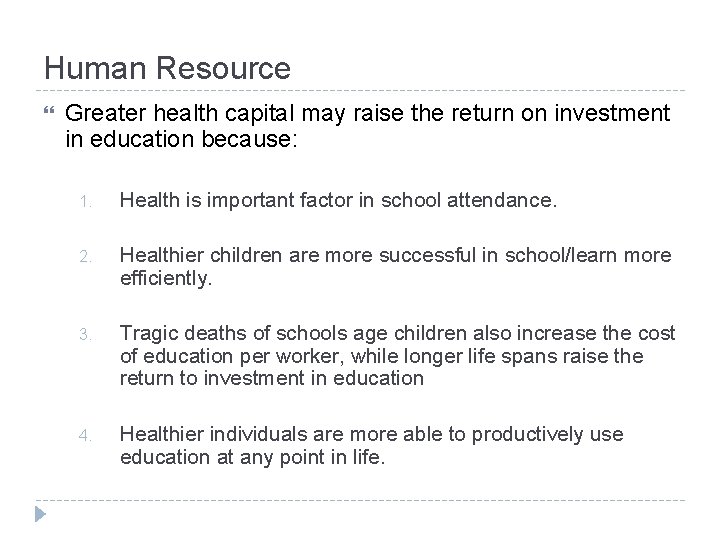 Human Resource Greater health capital may raise the return on investment in education because: