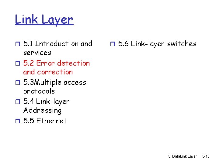 Link Layer r 5. 1 Introduction and r r services 5. 2 Error detection