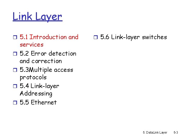 Link Layer r 5. 1 Introduction and r r services 5. 2 Error detection