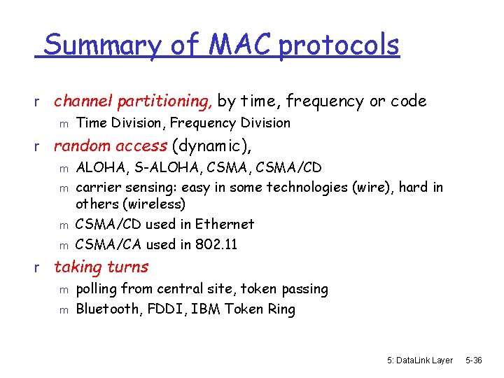 Summary of MAC protocols r channel partitioning, by time, frequency or code m Time