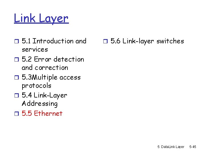 Link Layer r 5. 1 Introduction and r r services 5. 2 Error detection