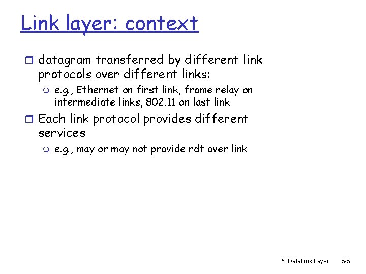 Link layer: context r datagram transferred by different link protocols over different links: m