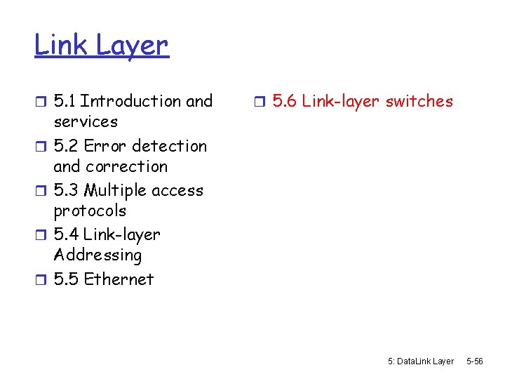 Link Layer r 5. 1 Introduction and r r services 5. 2 Error detection