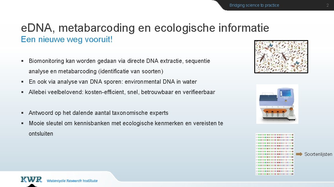 Bridging science to practice 2 e. DNA, metabarcoding en ecologische informatie Een nieuwe weg