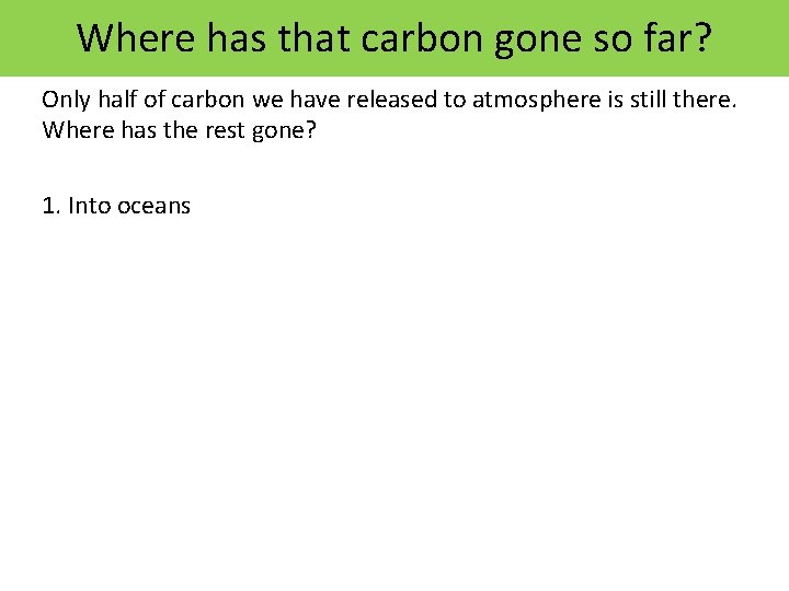 Where has that carbon gone so far? Only half of carbon we have released
