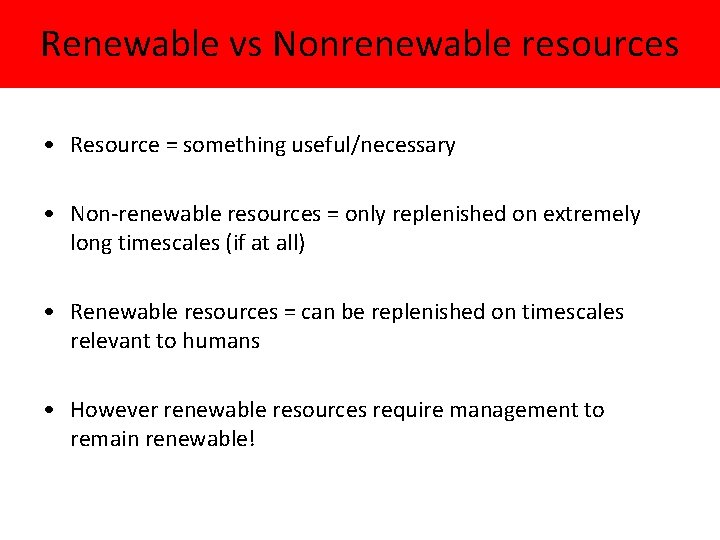 Renewable vs Nonrenewable resources • Resource = something useful/necessary • Non-renewable resources = only