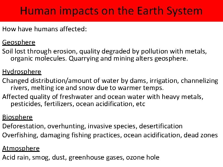 Human impacts on the Earth System How have humans affected: Geosphere Soil lost through