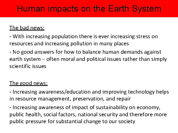 Human impacts on the Earth System The bad news: - With increasing population there