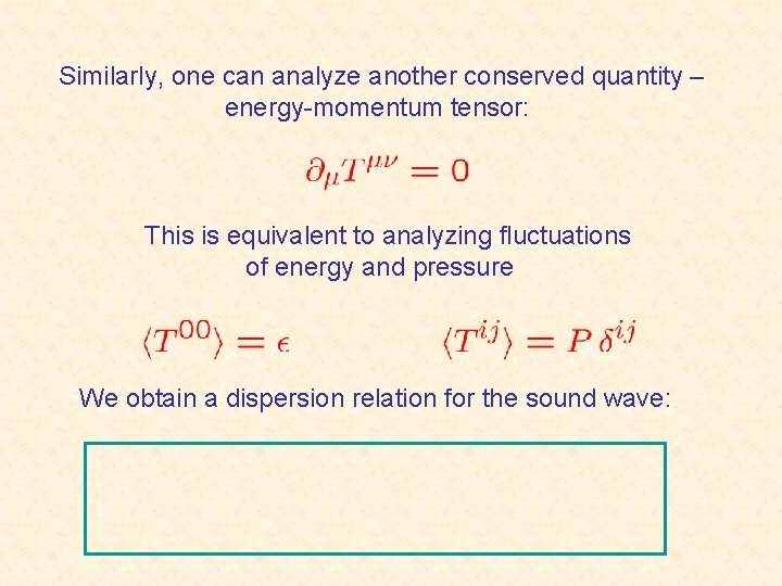 Similarly, one can analyze another conserved quantity – energy-momentum tensor: This is equivalent to