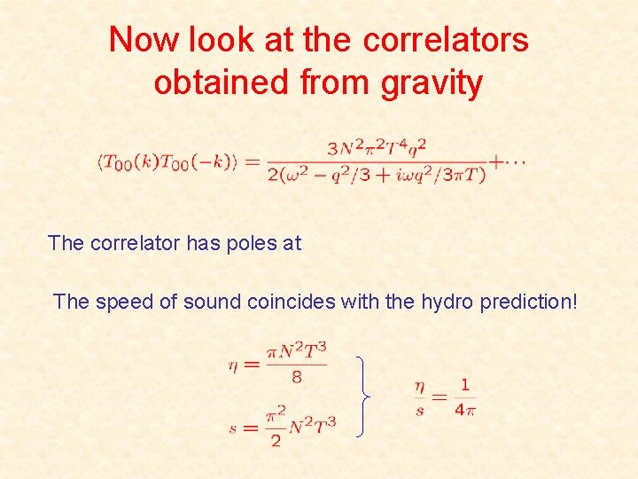 Now look at the correlators obtained from gravity The correlator has poles at The