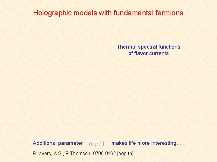 Holographic models with fundamental fermions Thermal spectral functions of flavor currents Additional parameter makes