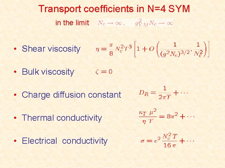 Transport coefficients in N=4 SYM in the limit • Shear viscosity • Bulk viscosity Transport coefficients in N=4 SYM in the limit • Shear viscosity • Bulk viscosity