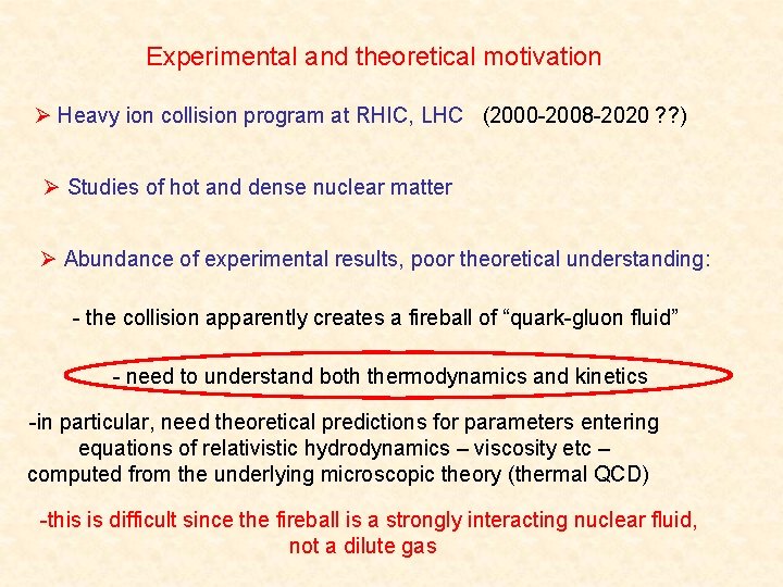 Experimental and theoretical motivation Ø Heavy ion collision program at RHIC, LHC (2000 -2008