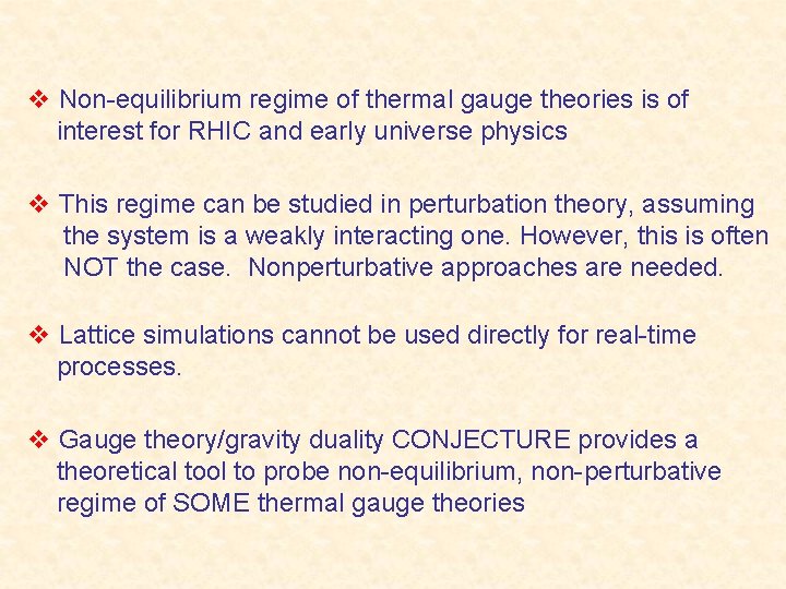v Non-equilibrium regime of thermal gauge theories is of interest for RHIC and early