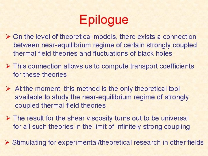Epilogue Ø On the level of theoretical models, there exists a connection between near-equilibrium