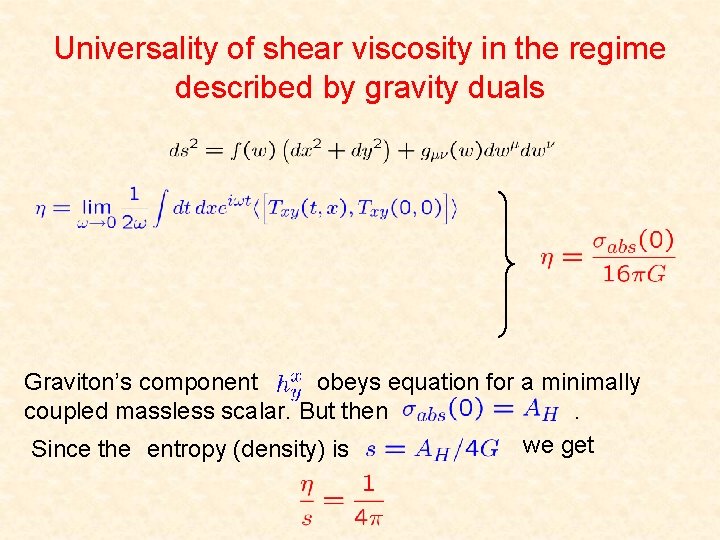 Universality of shear viscosity in the regime described by gravity duals Graviton’s component obeys