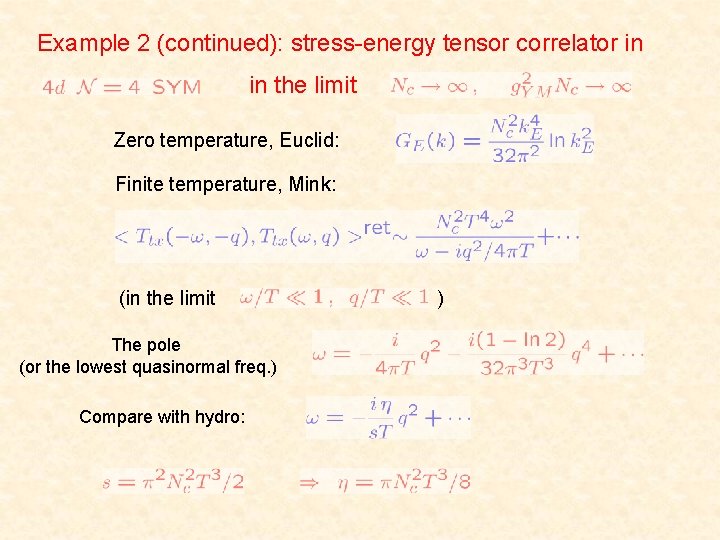 Example 2 (continued): stress-energy tensor correlator in in the limit Zero temperature, Euclid: Finite
