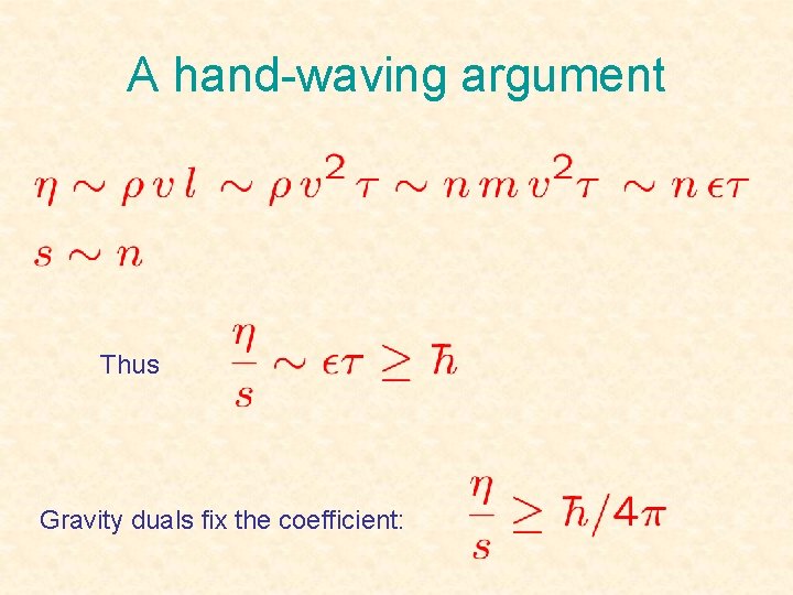 A hand-waving argument Thus Gravity duals fix the coefficient: 