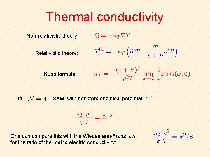 Thermal conductivity Non-relativistic theory: Relativistic theory: Kubo formula: In SYM with non-zero chemical potential