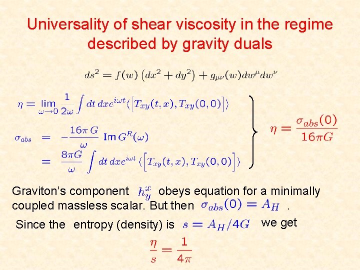 Universality of shear viscosity in the regime described by gravity duals Graviton’s component obeys