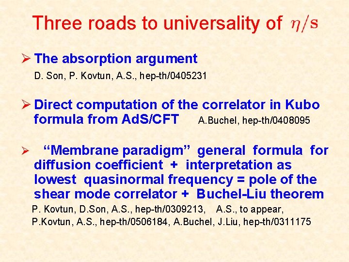 Three roads to universality of Ø The absorption argument D. Son, P. Kovtun, A.