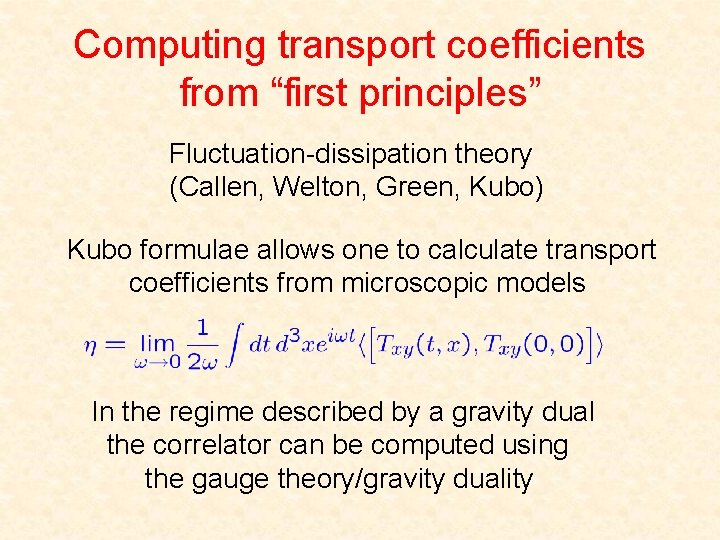 Computing transport coefficients from “first principles” Fluctuation-dissipation theory (Callen, Welton, Green, Kubo) Kubo formulae