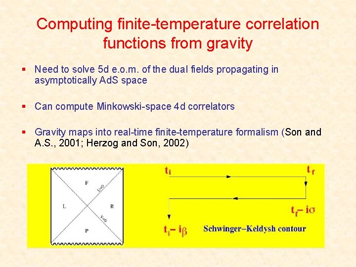 Computing finite-temperature correlation functions from gravity § Need to solve 5 d e. o.