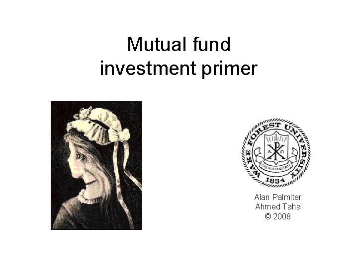 Mutual fund investment primer Alan Palmiter Ahmed Taha © 2008 