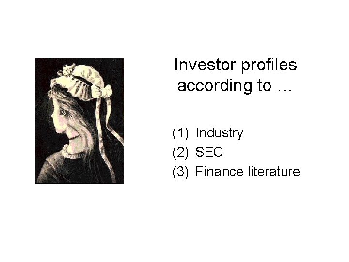 Investor profiles according to … (1) Industry (2) SEC (3) Finance literature Investor profiles according to … (1) Industry (2) SEC (3) Finance literature