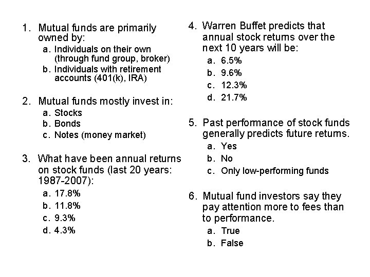 1. Mutual funds are primarily owned by: a. Individuals on their own (through fund