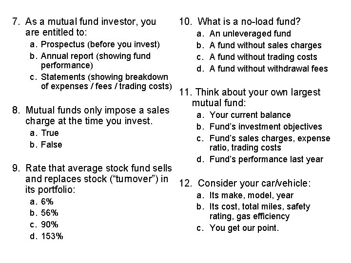 7. As a mutual fund investor, you are entitled to: a. Prospectus (before you