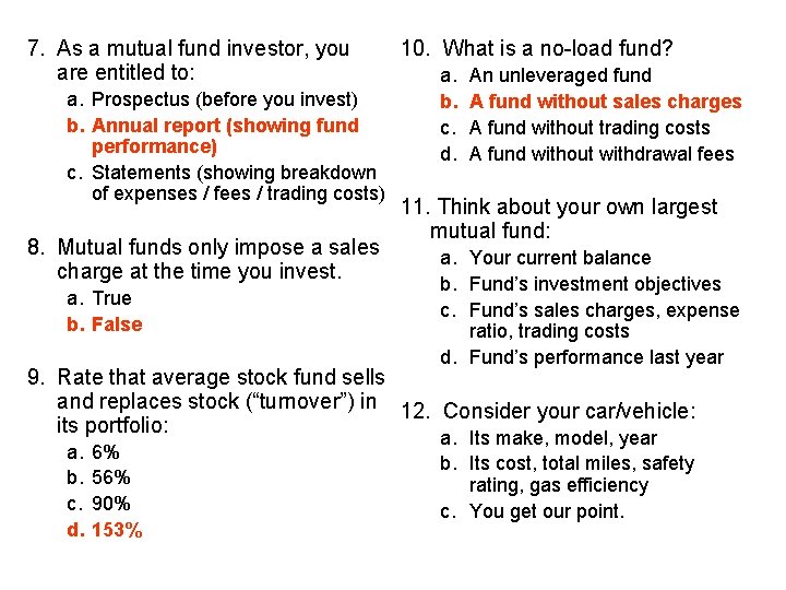 7. As a mutual fund investor, you are entitled to: a. Prospectus (before you