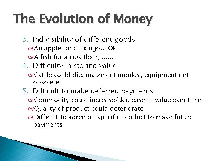 The Evolution of Money 3. Indivisibility of different goods An apple for a mango. The Evolution of Money 3. Indivisibility of different goods An apple for a mango.