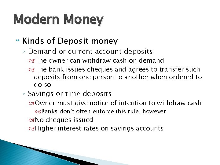 Modern Money Kinds of Deposit money ◦ Demand or current account deposits The owner Modern Money Kinds of Deposit money ◦ Demand or current account deposits The owner