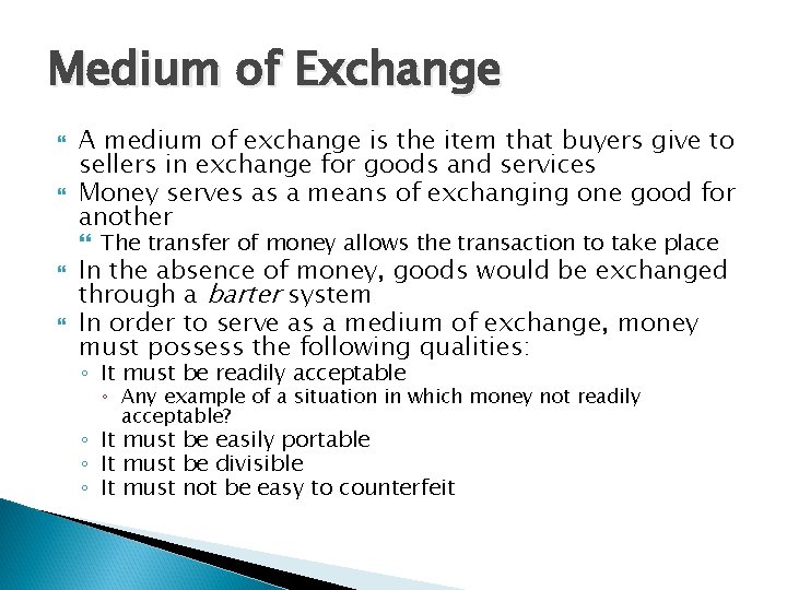 Medium of Exchange A medium of exchange is the item that buyers give to Medium of Exchange A medium of exchange is the item that buyers give to