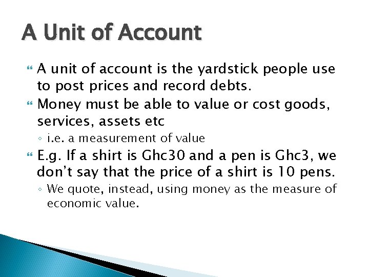 A Unit of Account A unit of account is the yardstick people use to A Unit of Account A unit of account is the yardstick people use to