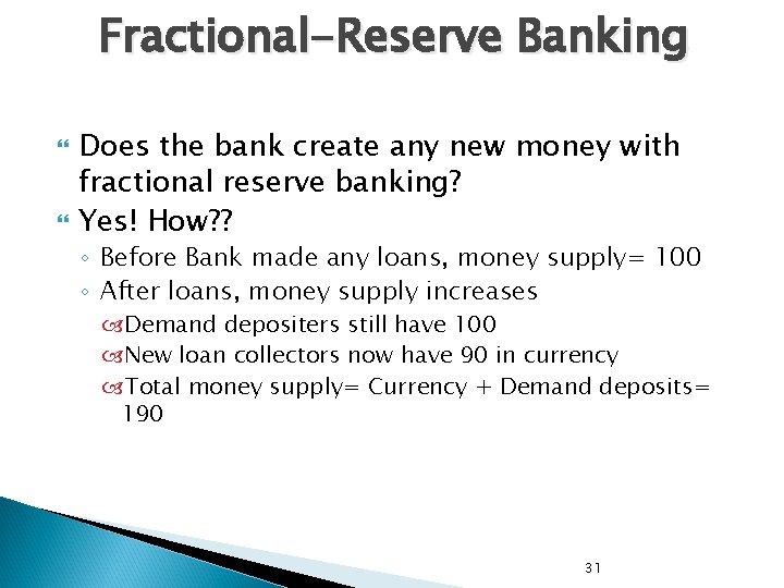 Fractional-Reserve Banking Does the bank create any new money with fractional reserve banking? Yes! Fractional-Reserve Banking Does the bank create any new money with fractional reserve banking? Yes!