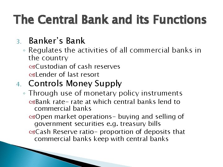 The Central Bank and its Functions 3. Banker’s Bank ◦ Regulates the activities of The Central Bank and its Functions 3. Banker’s Bank ◦ Regulates the activities of