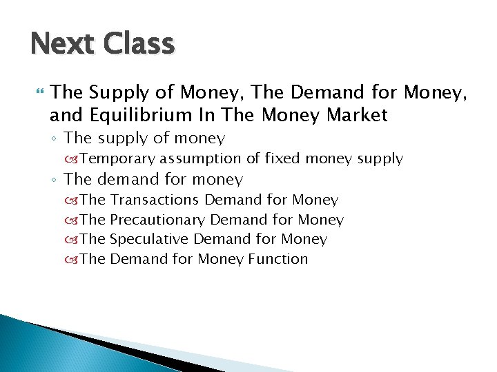 Next Class The Supply of Money, The Demand for Money, and Equilibrium In The Next Class The Supply of Money, The Demand for Money, and Equilibrium In The