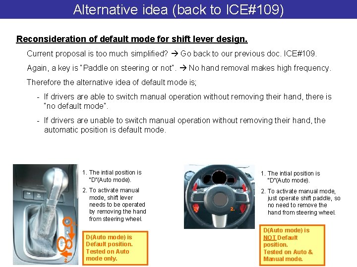 Alternative idea (back to ICE#109) Reconsideration of default mode for shift lever design. Current
