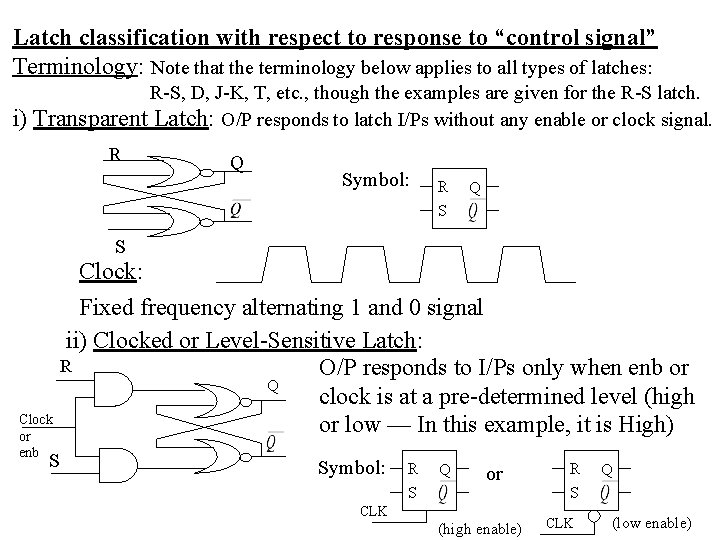 Latch classification with respect to response to “control signal” Terminology: Note that the terminology