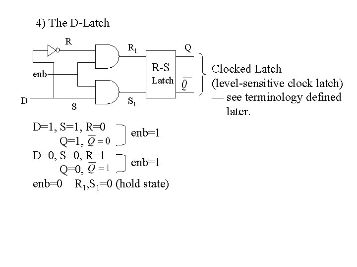4) The D-Latch R R 1 R-S enb D Q Latch S S 1