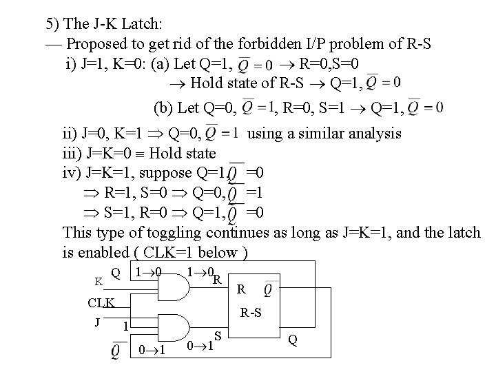 5) The J-K Latch: — Proposed to get rid of the forbidden I/P problem