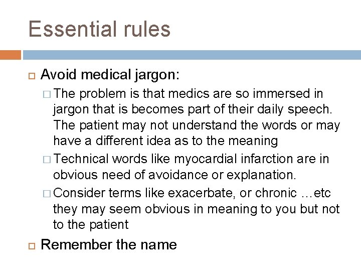 Essential rules Avoid medical jargon: � The problem is that medics are so immersed