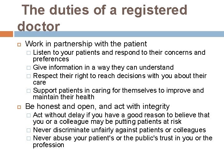  The duties of a registered doctor Work in partnership with the patient Listen