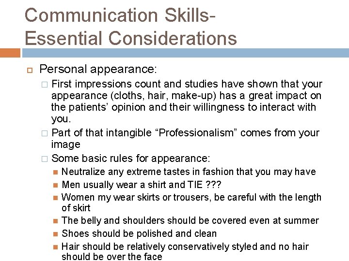 Communication Skills. Essential Considerations Personal appearance: First impressions count and studies have shown that