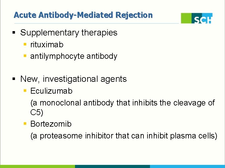 Acute Antibody-Mediated Rejection § Supplementary therapies § rituximab § antilymphocyte antibody § New, investigational